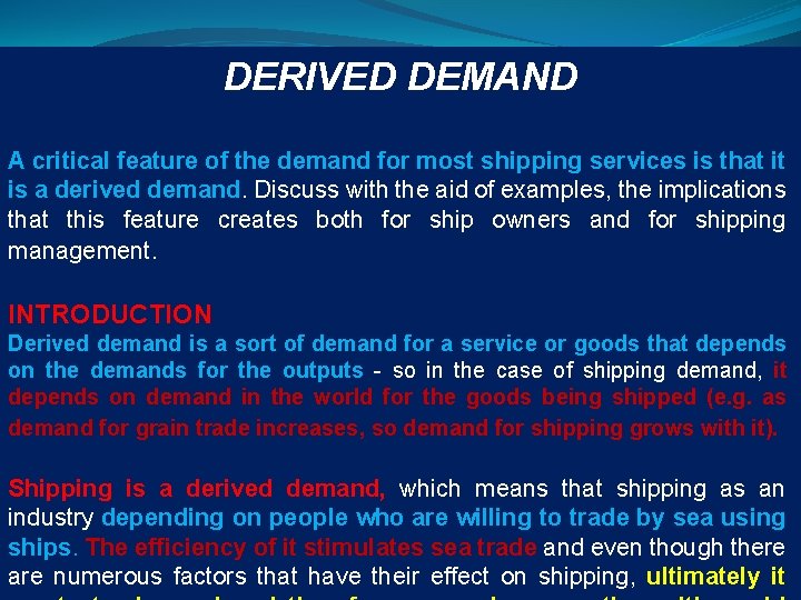 DERIVED DEMAND A critical feature of the demand for most shipping services is that