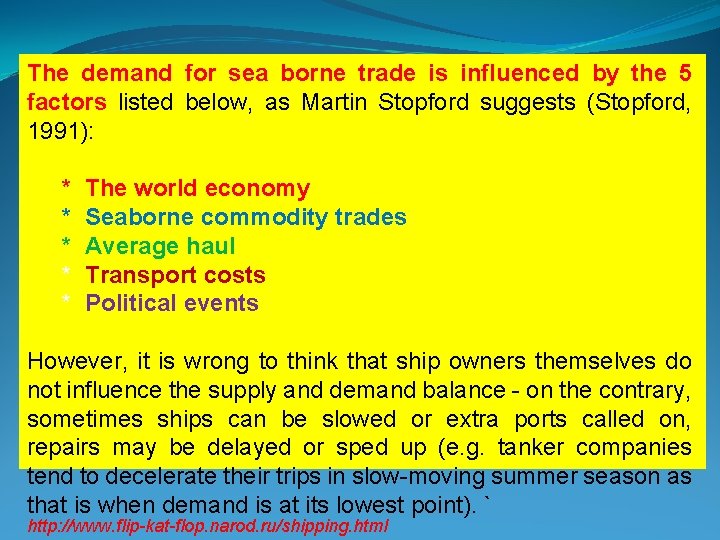 The demand for sea borne trade is influenced by the 5 factors listed below,