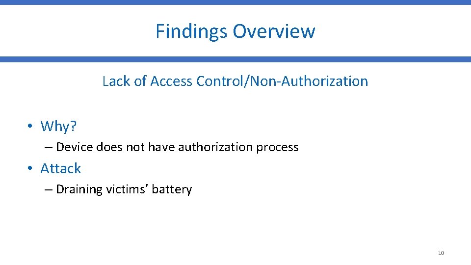Findings Overview Lack of Access Control/Non-Authorization • Why? – Device does not have authorization