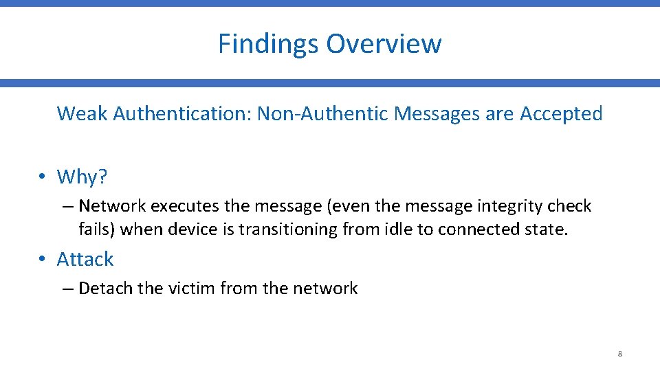 Findings Overview Weak Authentication: Non-Authentic Messages are Accepted • Why? – Network executes the