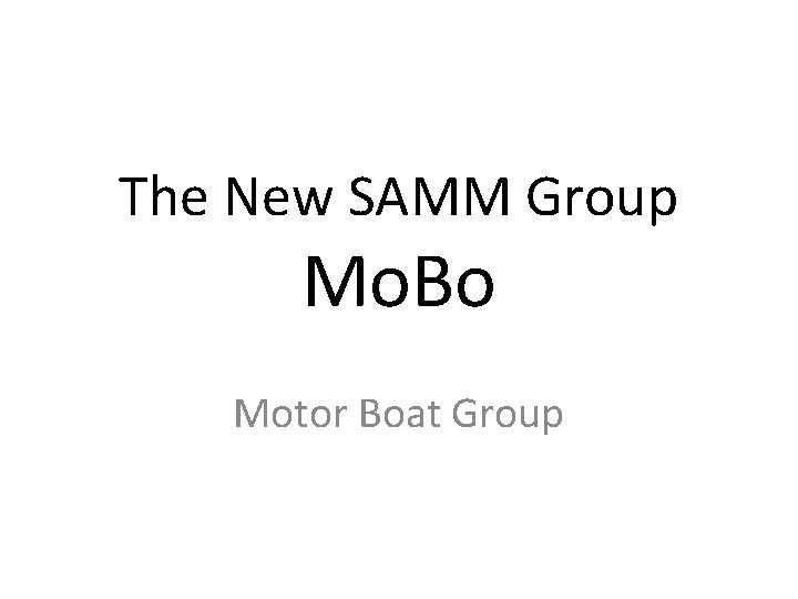 The New SAMM Group Mo. Bo Motor Boat Group 