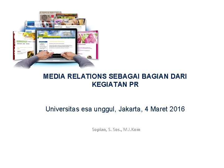 MEDIA RELATIONS SEBAGAI BAGIAN DARI KEGIATAN PR Universitas esa unggul, Jakarta, 4 Maret 2016