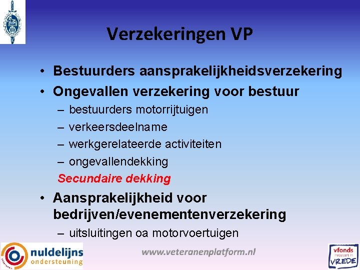 Verzekeringen VP • Bestuurders aansprakelijkheidsverzekering • Ongevallen verzekering voor bestuur – bestuurders motorrijtuigen –