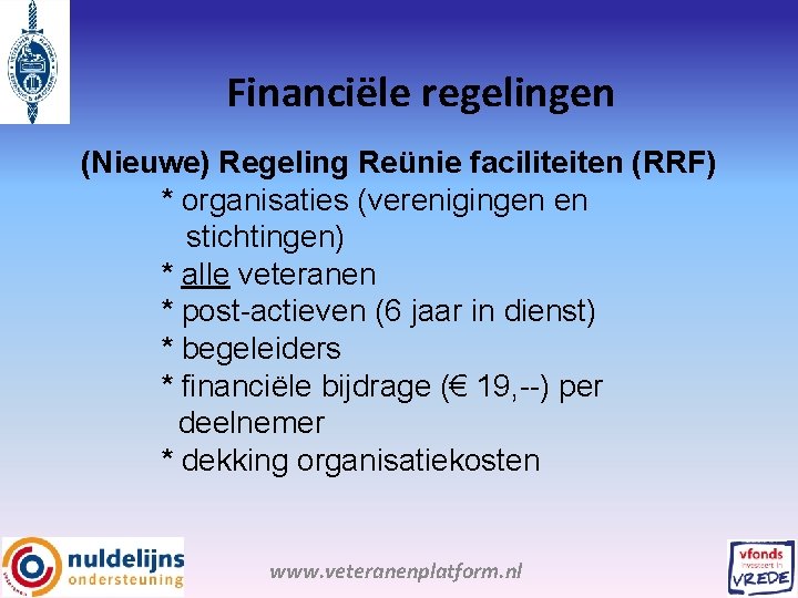 Financiële regelingen (Nieuwe) Regeling Reünie faciliteiten (RRF) * organisaties (verenigingen en stichtingen) * alle