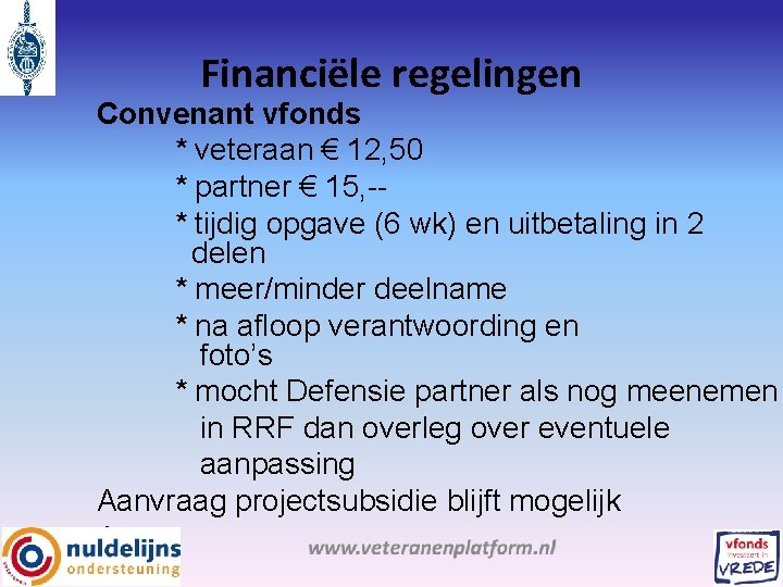 Financiële regelingen Convenant vfonds * veteraan € 12, 50 * partner € 15, -*