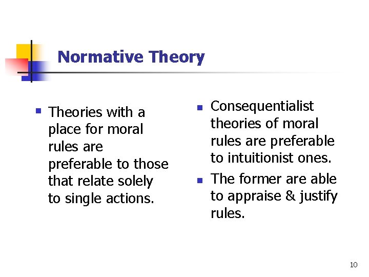 Normative Theory § Theories with a place for moral rules are preferable to those