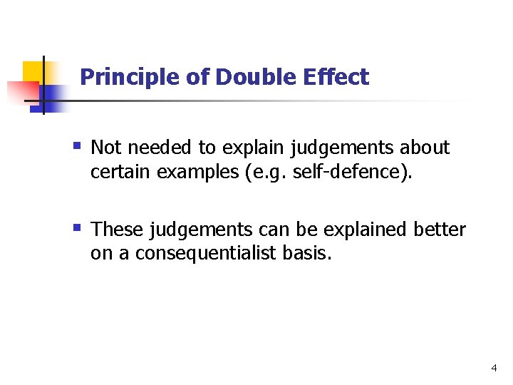 Principle of Double Effect § Not needed to explain judgements about certain examples (e.