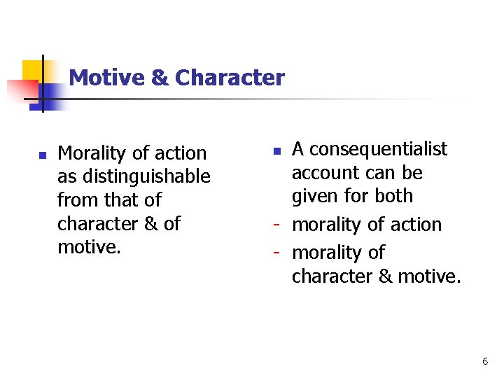 Motive & Character n Morality of action as distinguishable from that of character &