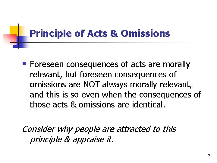 Principle of Acts & Omissions § Foreseen consequences of acts are morally relevant, but