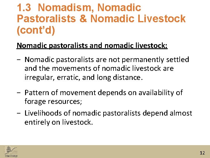 1. 3 Nomadism, Nomadic Pastoralists & Nomadic Livestock (cont’d) Nomadic pastoralists and nomadic livestock:
