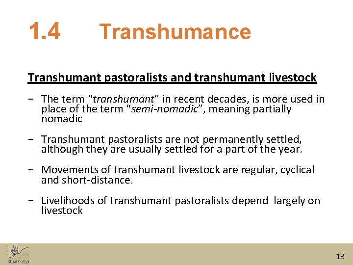 1. 4 Transhumance Transhumant pastoralists and transhumant livestock − The term “transhumant” in recent