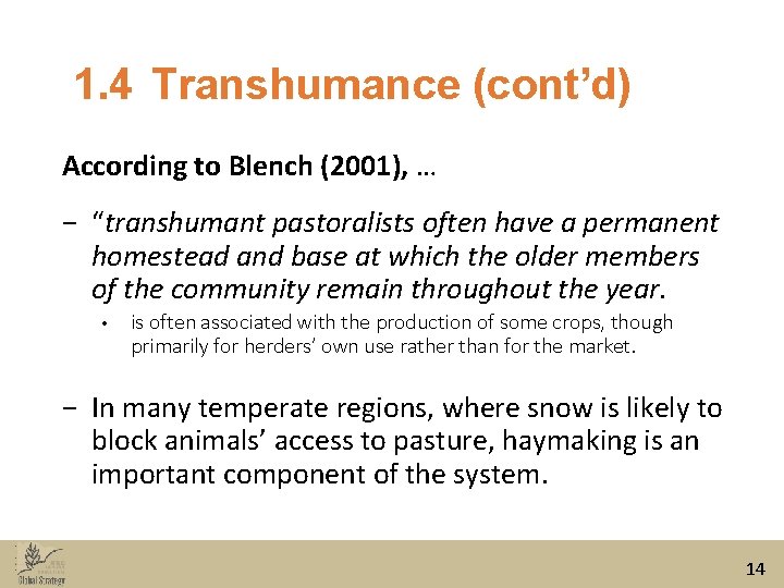 1. 4 Transhumance (cont’d) According to Blench (2001), … − “transhumant pastoralists often have