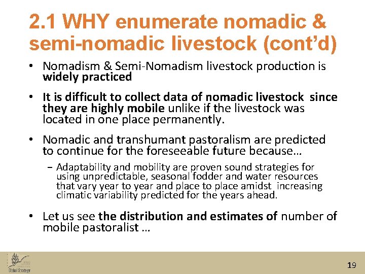 2. 1 WHY enumerate nomadic & semi-nomadic livestock (cont’d) • Nomadism & Semi-Nomadism livestock