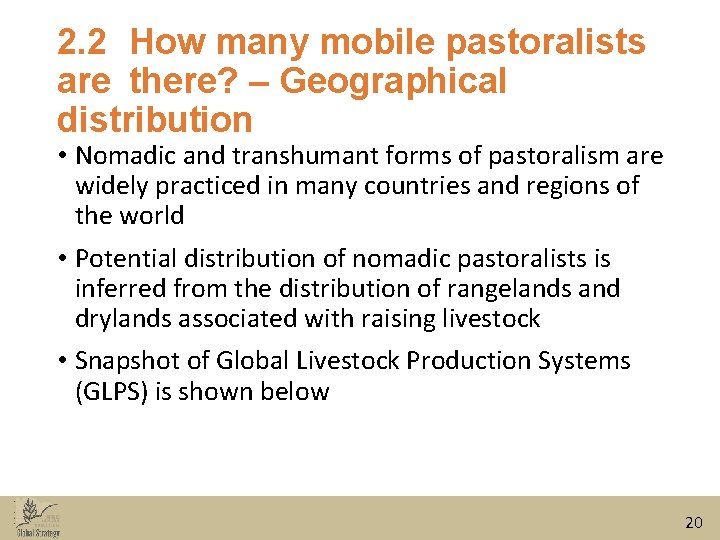 2. 2 How many mobile pastoralists are there? – Geographical distribution • Nomadic and