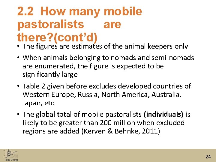 2. 2 How many mobile pastoralists are there? (cont’d) • The figures are estimates