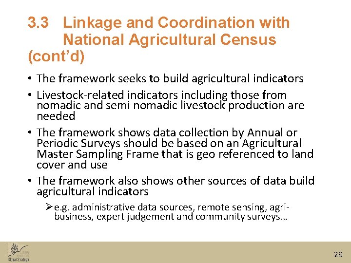 3. 3 Linkage and Coordination with National Agricultural Census (cont’d) • The framework seeks