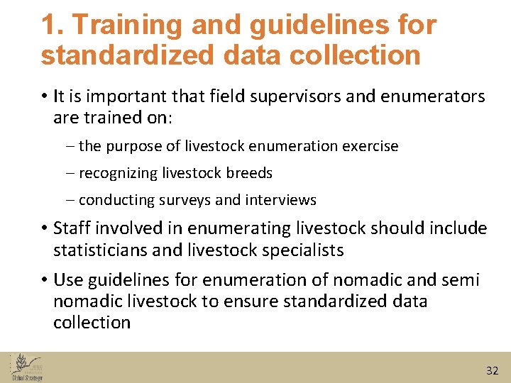 1. Training and guidelines for standardized data collection • It is important that field