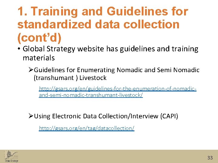 1. Training and Guidelines for standardized data collection (cont’d) • Global Strategy website has