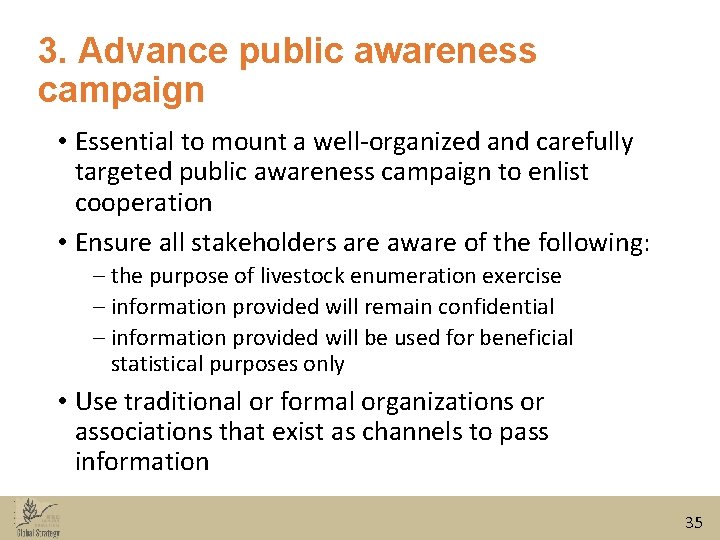 3. Advance public awareness campaign • Essential to mount a well-organized and carefully targeted