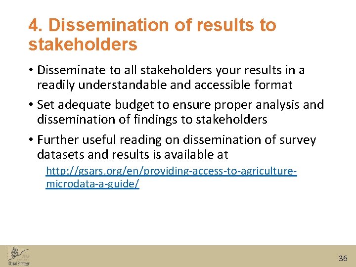 4. Dissemination of results to stakeholders • Disseminate to all stakeholders your results in