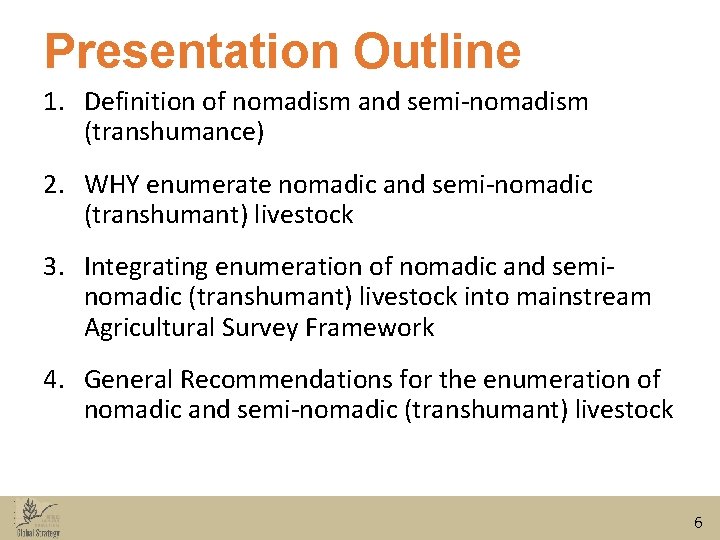 Presentation Outline 1. Definition of nomadism and semi-nomadism (transhumance) 2. WHY enumerate nomadic and