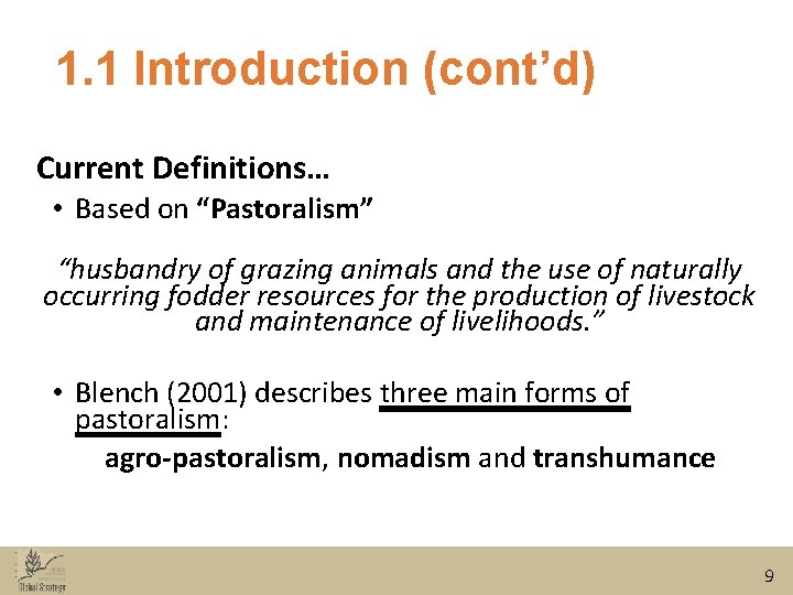 1. 1 Introduction (cont’d) Current Definitions… • Based on “Pastoralism” “husbandry of grazing animals