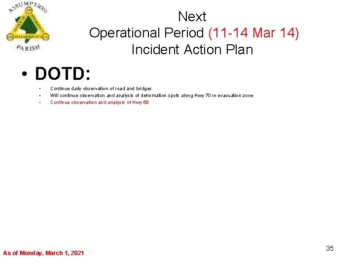 Next Operational Period (11 -14 Mar 14) Incident Action Plan • DOTD: • •