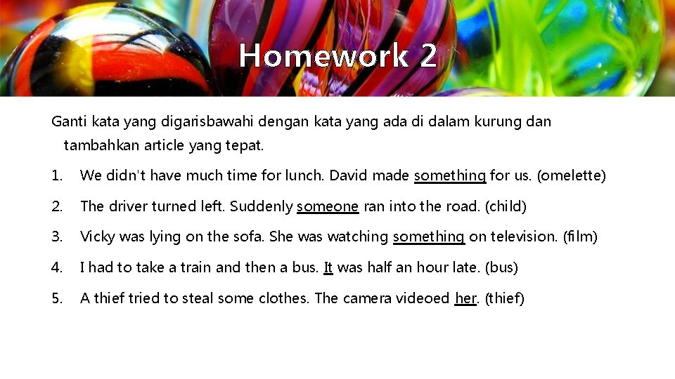 Homework 2 Ganti kata yang digarisbawahi dengan kata yang ada di dalam kurung dan Homework 2 Ganti kata yang digarisbawahi dengan kata yang ada di dalam kurung dan