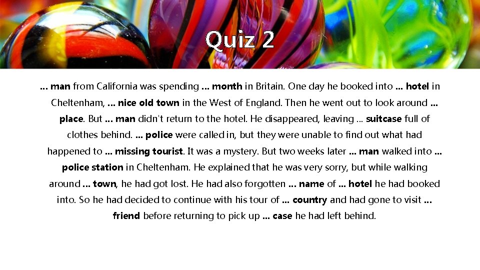 Quiz 2. . . man from California was spending. . . month in Britain. Quiz 2. . . man from California was spending. . . month in Britain.