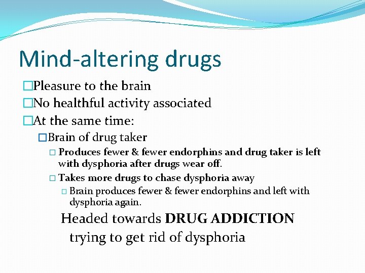 Mind-altering drugs �Pleasure to the brain �No healthful activity associated �At the same time: