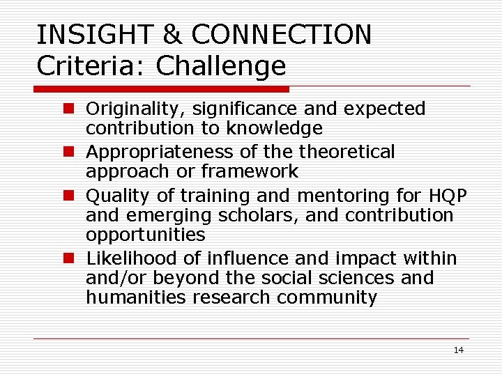 INSIGHT & CONNECTION Criteria: Challenge n Originality, significance and expected contribution to knowledge n