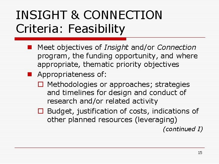 INSIGHT & CONNECTION Criteria: Feasibility n Meet objectives of Insight and/or Connection program, the