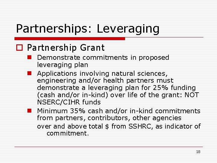 Partnerships: Leveraging o Partnership Grant n Demonstrate commitments in proposed leveraging plan n Applications