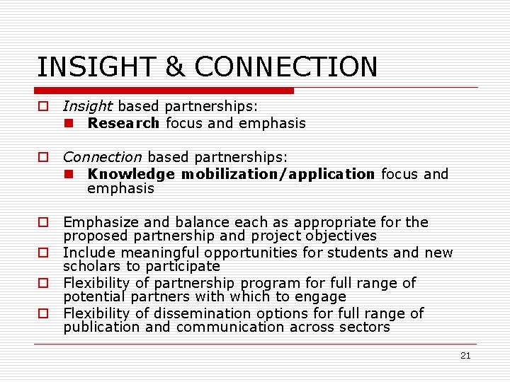 INSIGHT & CONNECTION o Insight based partnerships: n Research focus and emphasis o Connection