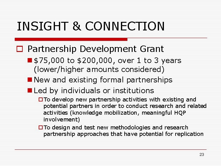 INSIGHT & CONNECTION o Partnership Development Grant n $75, 000 to $200, 000, over