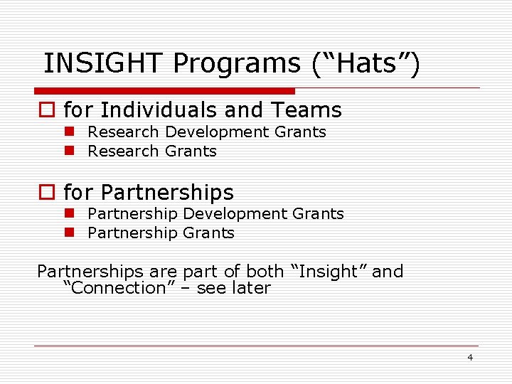 INSIGHT Programs (“Hats”) o for Individuals and Teams n Research Development Grants n Research