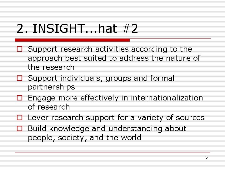 2. INSIGHT. . . hat #2 o Support research activities according to the approach