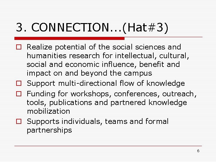 3. CONNECTION. . . (Hat#3) o Realize potential of the social sciences and humanities