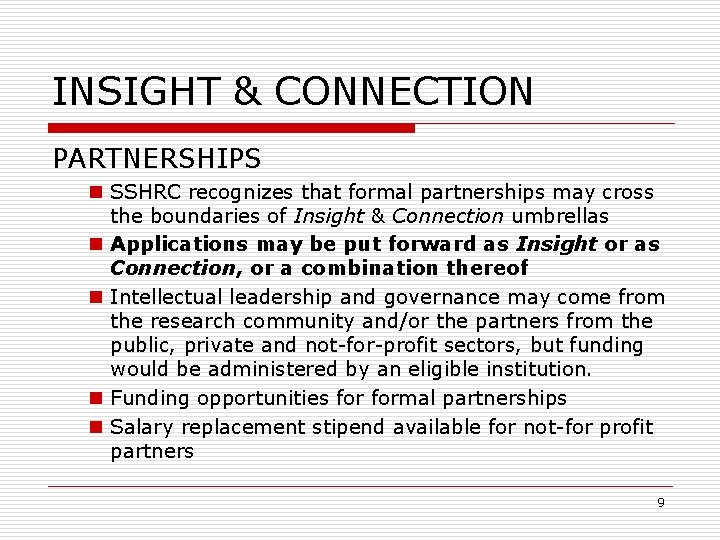 INSIGHT & CONNECTION PARTNERSHIPS n SSHRC recognizes that formal partnerships may cross the boundaries