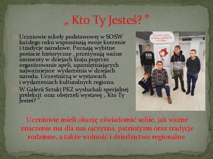„ Kto Ty Jesteś? ” � Uczniowie szkoły podstawowej w SOSW każdego roku wspominają