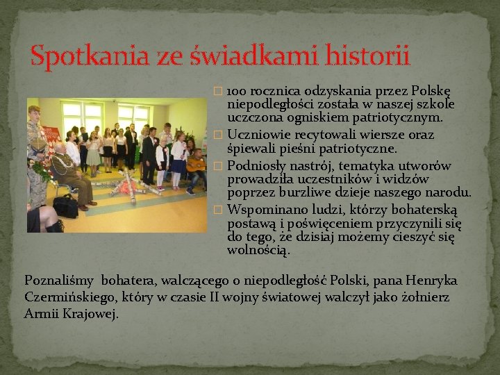 Spotkania ze świadkami historii � 100 rocznica odzyskania przez Polskę niepodległości została w naszej