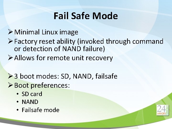 Fail Safe Mode Ø Minimal Linux image Ø Factory reset ability (invoked through command