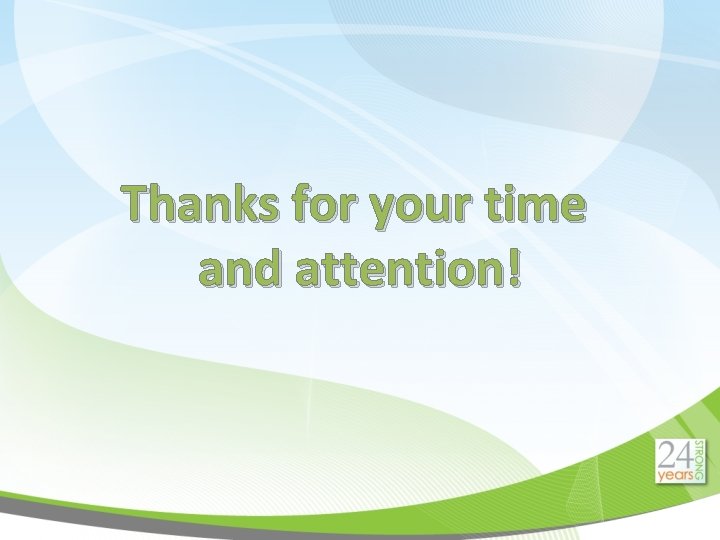 Thanks for your time and attention! 