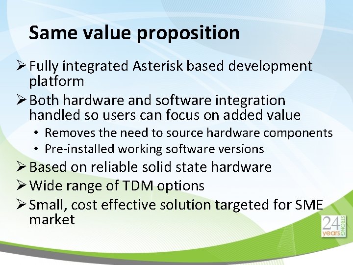 Same value proposition Ø Fully integrated Asterisk based development platform Ø Both hardware and