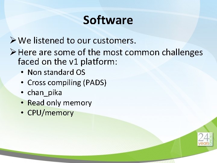 Software Ø We listened to our customers. Ø Here are some of the most