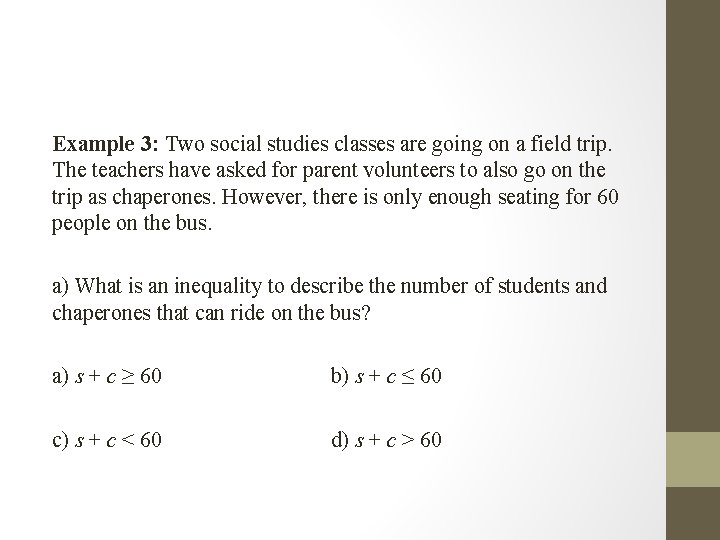 Example 3: Two social studies classes are going on a field trip. The teachers