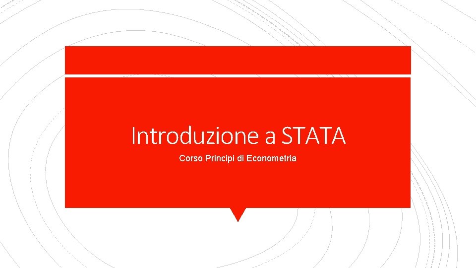 Introduzione a STATA Corso Principi di Econometria 