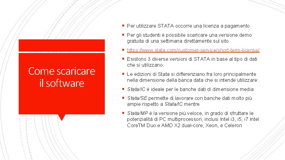 § Per utilizzare STATA occorre una licenza a pagamento § Per gli studenti è