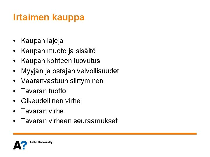 Irtaimen kauppa • • • Kaupan lajeja Kaupan muoto ja sisältö Kaupan kohteen luovutus