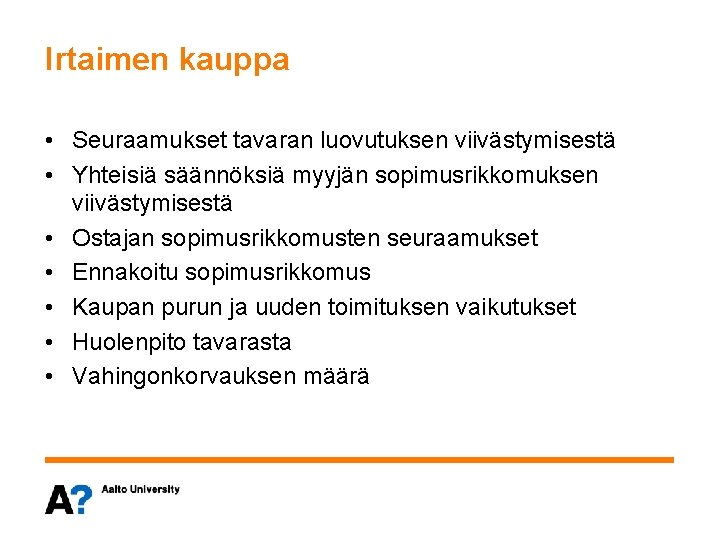 Irtaimen kauppa • Seuraamukset tavaran luovutuksen viivästymisestä • Yhteisiä säännöksiä myyjän sopimusrikkomuksen viivästymisestä •